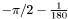 $-\pi/2-\frac{1}{180}$